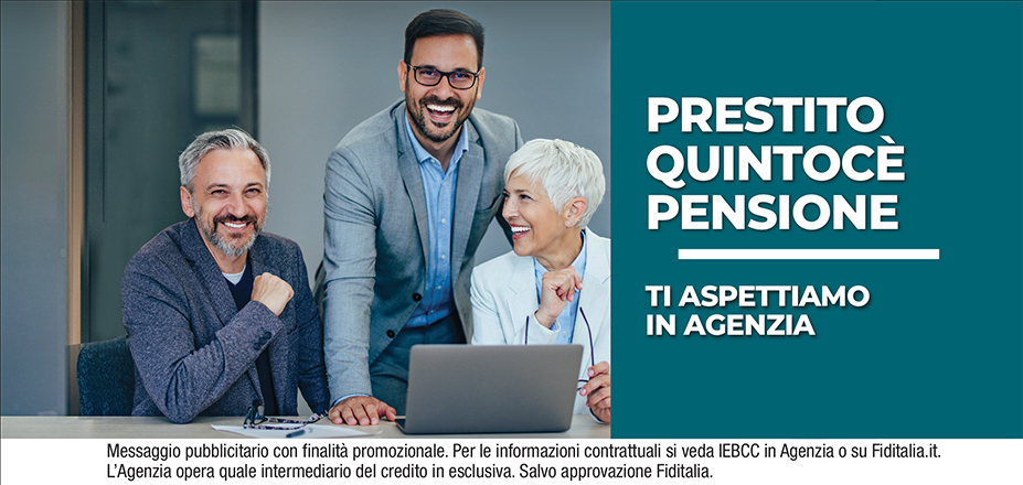 Agenzia Finbi Srl Fiditalia | Biella | Cessione del Quinto Quintocè - Un consulente dedicato per i progetti di dipendenti e pensionati. Messaggio pubblicitario con finalità promozionale. Per le informazioni contrattuali si veda IEBCC in Agenzia o su Fiditalia. it. L’Agenzia opera quale intermediario del credito in esclusiva. Salvo approvazione Fiditalia.