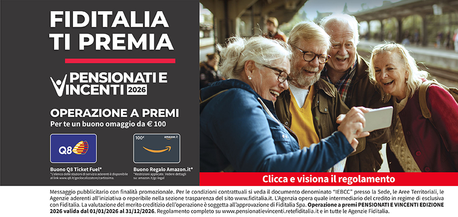 Agenzia Finbi Srl Fiditalia | Biella | Fiditalia ti premia - Vicni un omaggio da €100. Operazione a premi. Clicca e visiona il regolamento. Operazione a premi PENSIONATI E VINCENTI 2025 valida dal 01/01/2025 al 31/12/2025. Regolamento completo www.pensionatievincenti.retefiditalia.it